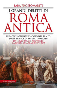 I GRANDI DELITTI DI ROMA ANTICA DI SARA PROSSOMARITI